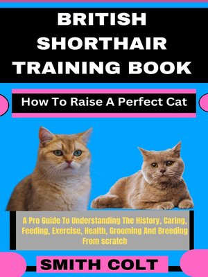 cover image of BRITISH SHORTHAIR TRAINING BOOK How to Raise a Perfect Cat